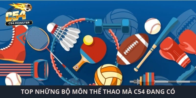 Top những bộ môn mà C54 đang có